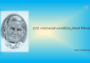 101. rocznica urodzin Jana Pawła II; Andrzej Cyniak